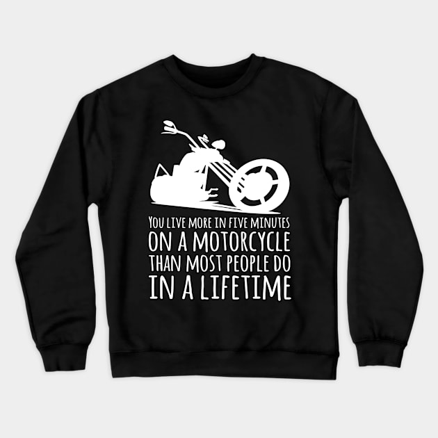 You Live More in Five Minutes on a Motorcycle Silhouette Crewneck Sweatshirt by hobrath